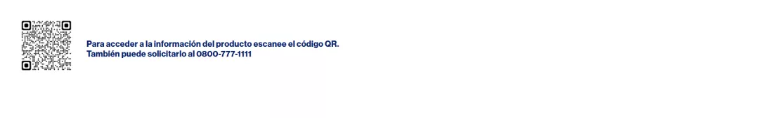 Para acceder a la información del producto escanee el código QR.  También puede solicitarlo al 0800-777-1111