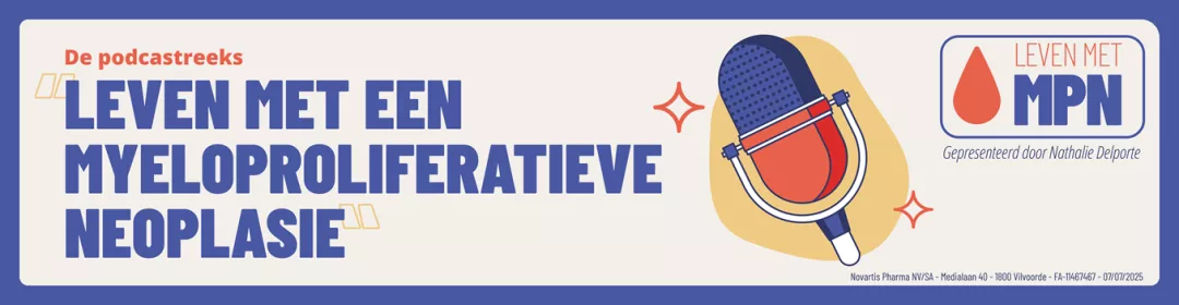 De podcastreeks  LEVEN MET EEN MYELOPROLIFERATIEVE NEOPLASIE