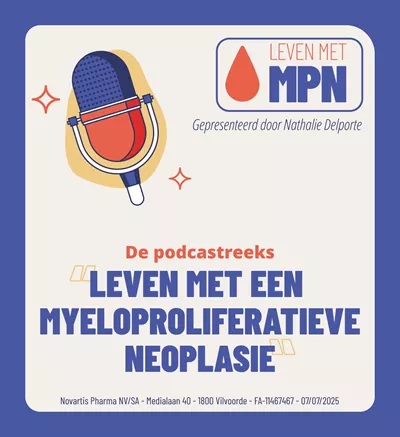 De podcastreeks  LEVEN MET EEN MYELOPROLIFERATIEVE NEOPLASIE