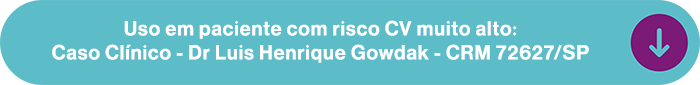 Faixa em fundo turquesa exibindo o texto “Uso em paciente com risco CV muito alto: Caso Clínico - Dr Luis Henrique Gowdak - CRM 72627/SP”, com ícone roxo de seta para baixo à direita.