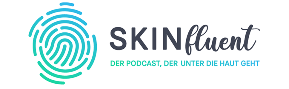 SKINfluent – der Podcast, der unter die Haut geht