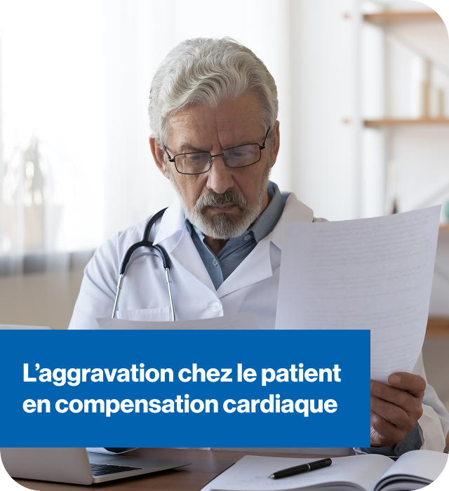 L’aggravation chez le patient en compensation cardiaque L’aggravation chez le patient en compensation cardiaque