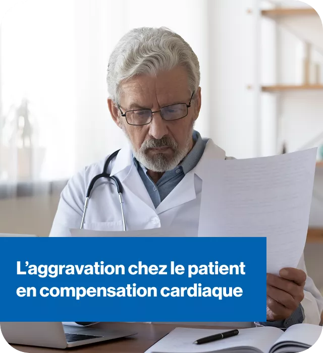L’aggravation chez le patient en compensation cardiaque