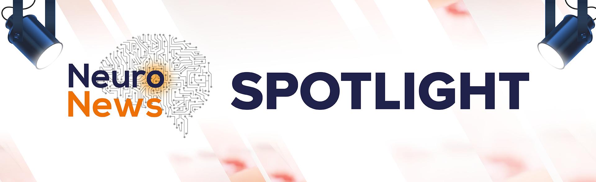 Neuronews Spotlight Neuronews Spotlight