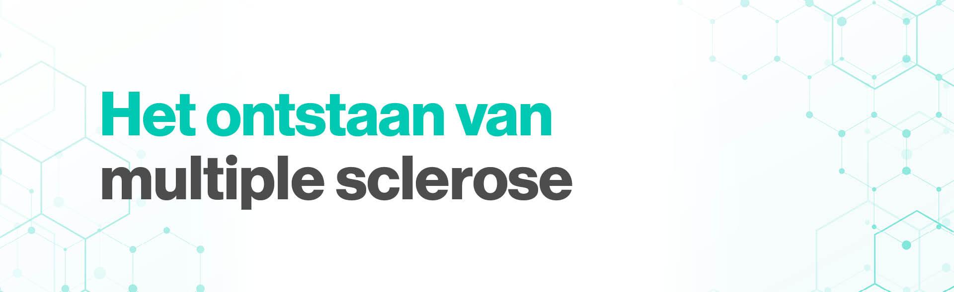 Het ontstaan van MS – en de rol van ons afweersysteem hierin Het ontstaan van MS – en de rol van ons afweersysteem hierin