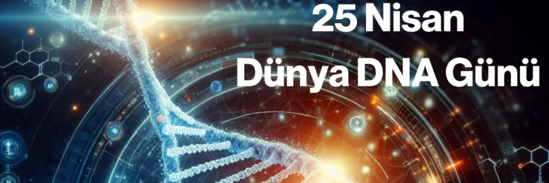 25 Nisan Dünya DNA Günü
