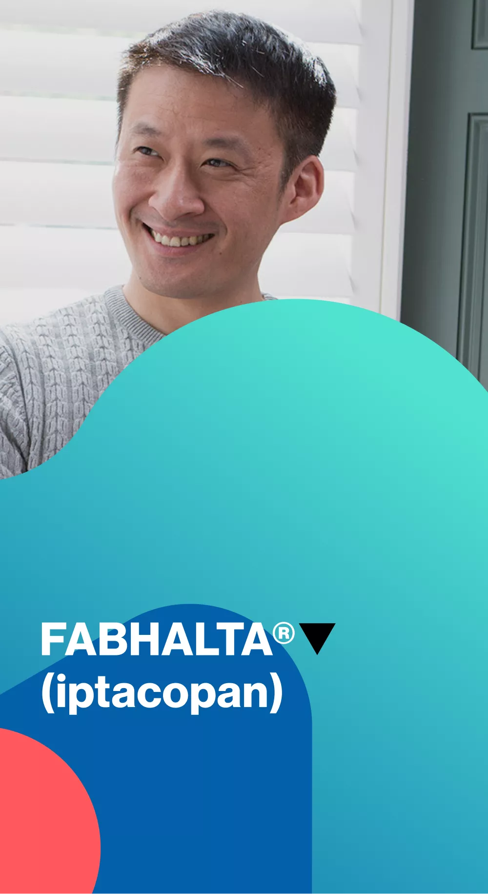 FABHALTA®▼ (iptacopan) hero image.