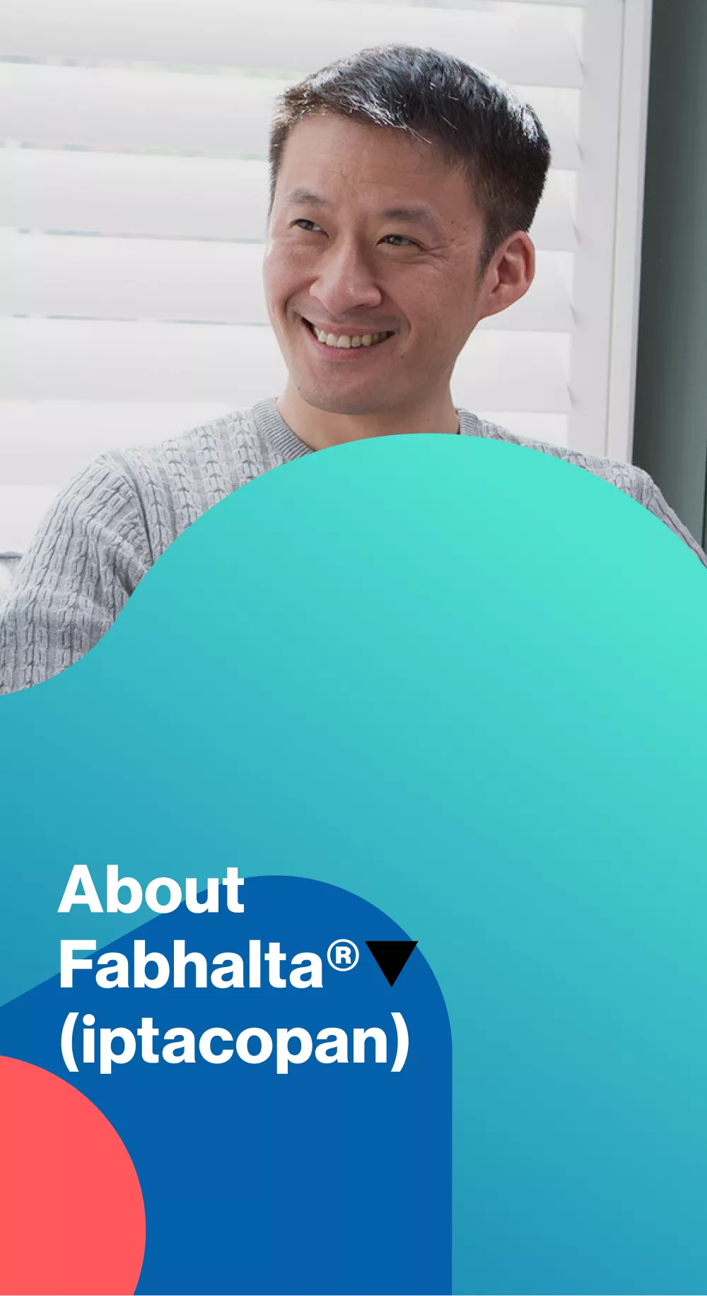 Fabhalta®▼ (iptacopan) hero image.