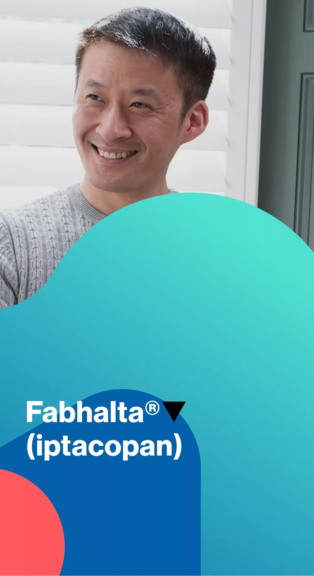 FABHALTA®▼ (iptacopan) hero image.